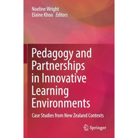 Pedagogy and Partnerships in Innovative Learning Environments: Case Studies from [Paperback]