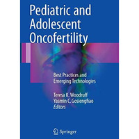 Pediatric and Adolescent Oncofertility: Best Practices and Emerging Technologies [Paperback]