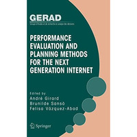 Performance Evaluation and Planning Methods for the Next Generation Internet [Hardcover]