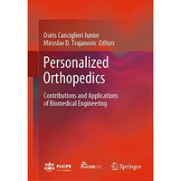 Personalized Orthopedics: Contributions and Applications of Biomedical Engineeri [Hardcover]