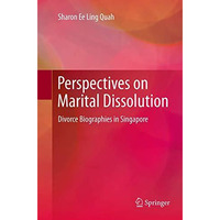 Perspectives on Marital Dissolution: Divorce Biographies in Singapore [Paperback]