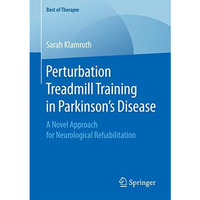 Perturbation Treadmill Training in Parkinsons Disease: A Novel Approach for Neu [Paperback]