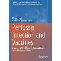 Pertussis Infection and Vaccines: Advances in Microbiology, Infectious Diseases  [Paperback]