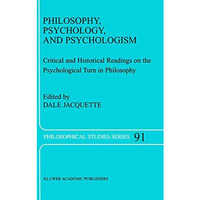 Philosophy, Psychology, and Psychologism: Critical and Historical Readings on th [Hardcover]