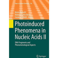 Photoinduced Phenomena in Nucleic Acids II: DNA Fragments and Phenomenological A [Paperback]