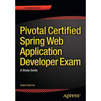 Pivotal Certified Spring Web Application Developer Exam: A Study Guide [Paperback]