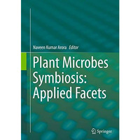 Plant Microbes Symbiosis: Applied Facets [Paperback]