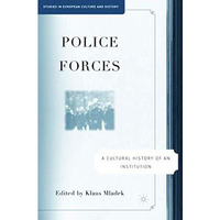 Police Forces: A Cultural History of an Institution [Hardcover]