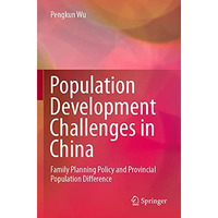 Population Development Challenges in China: Family Planning Policy and Provincia [Paperback]