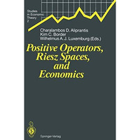 Positive Operators, Riesz Spaces, and Economics: Proceedings of a Conference at  [Paperback]