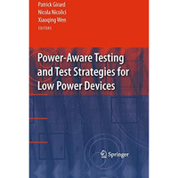 Power-Aware Testing and Test Strategies for Low Power Devices [Paperback]