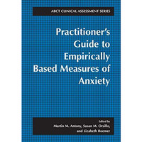 Practitioner's Guide to Empirically Based Measures of Anxiety [Paperback]