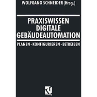 Praxiswissen Digitale Geb?udeautomation: Planen, Konfigurieren, Betreiben [Paperback]