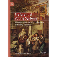 Preferential Voting Systems: Influence on Intra-Party Competition and Voting Beh [Hardcover]