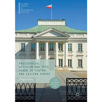 Presidential Activism and Veto Power in Central and Eastern Europe [Hardcover]