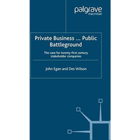 Private Business-Public Battleground: The Case for 21st Century Stakeholder Comp [Paperback]