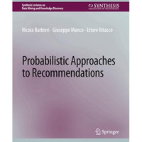 Probabilistic Approaches to Recommendations [Paperback]