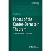 Proofs of the Cantor-Bernstein Theorem: A Mathematical Excursion [Hardcover]