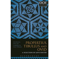 Propertius, Tibullus and Ovid: A Selection of Love Poetry [Paperback]