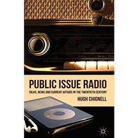 Public Issue Radio: Talks, News and Current Affairs in the Twentieth Century [Hardcover]