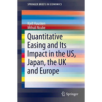 Quantitative Easing and Its Impact in the US, Japan, the UK and Europe [Paperback]