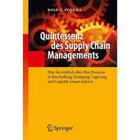 Quintessenz des Supply Chain Managements: Was Sie wirklich ?ber Ihre Prozesse in [Hardcover]