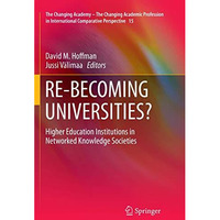 RE-BECOMING UNIVERSITIES?: Higher Education Institutions in Networked Knowledge  [Paperback]