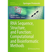 RNA Sequence, Structure, and Function: Computational and Bioinformatic Methods [Paperback]