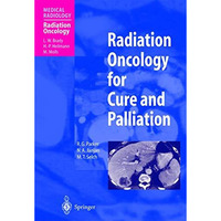 Radiation Oncology for Cure and Palliation [Hardcover]