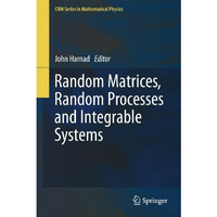 Random Matrices, Random Processes and Integrable Systems [Hardcover]