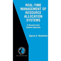 Real-Time Management of Resource Allocation Systems: A Discrete Event Systems Ap [Paperback]