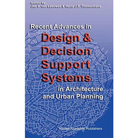 Recent Advances in Design and Decision Support Systems in Architecture and Urban [Hardcover]