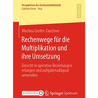 Rechenwege f?r die Multiplikation und ihre Umsetzung: Einsicht in operative Bezi [Paperback]