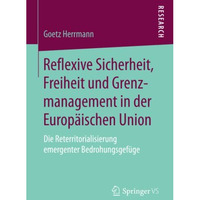 Reflexive Sicherheit, Freiheit und Grenzmanagement in der Europ?ischen Union: Di [Paperback]