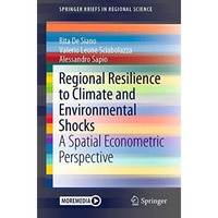 Regional Resilience to Climate and Environmental Shocks: A Spatial Econometric P [Paperback]