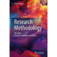 Research Methodology: The Aims, Practices and Ethics of Science [Hardcover]