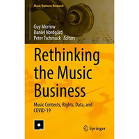 Rethinking the Music Business: Music Contexts, Rights, Data, and COVID-19 [Hardcover]