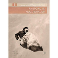 Rhetoric in Neoliberalism [Hardcover]