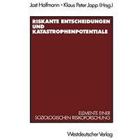 Riskante Entscheidungen und Katastrophenpotentiale: Elemente einer soziologische [Paperback]