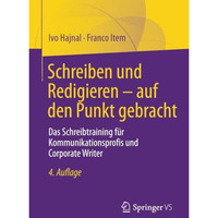 Schreiben und Redigieren  auf den Punkt gebracht: Das Schreibtraining f?r Kommu [Paperback]