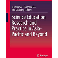 Science Education Research and Practice in Asia-Pacific and Beyond [Hardcover]