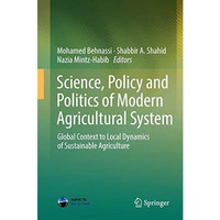 Science, Policy and Politics of Modern Agricultural System: Global Context to Lo [Hardcover]