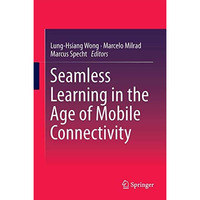 Seamless Learning in the Age of Mobile Connectivity [Hardcover]