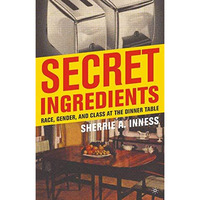 Secret Ingredients: Race, Gender, and Class at the Dinner Table [Hardcover]