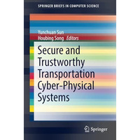 Secure and Trustworthy Transportation Cyber-Physical Systems [Paperback]