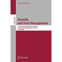 Security and Trust Management: 11th International Workshop, STM 2015, Vienna, Au [Paperback]