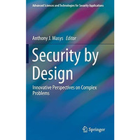 Security by Design: Innovative Perspectives on Complex Problems [Hardcover]