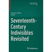 Seventeenth-Century Indivisibles Revisited [Paperback]