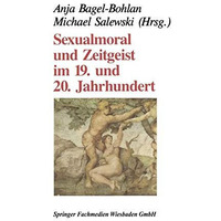 Sexualmoral und Zeitgeist im 19. und 20. Jahrhundert [Paperback]