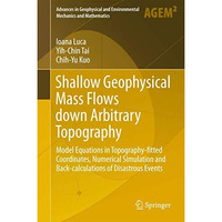 Shallow Geophysical Mass Flows down Arbitrary Topography: Model Equations in Top [Hardcover]